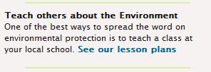 Teach others about the Environment: One of the best ways to spread the word on environmental protection is to teach a class at your local school